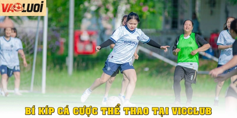 Bí Kíp Cá Cược Thể Thao Tại Vicclub Đẳng Cấp Và Uy Tín Bí kíp cá cược thể thao tại Vicclub cho tân thủ