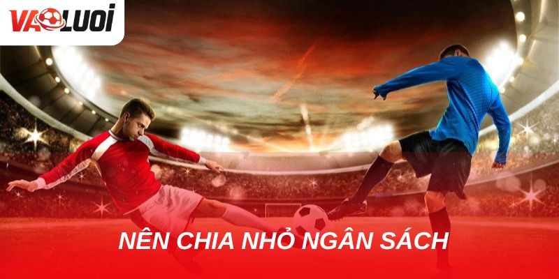 Kèo đặc biệt: Xu hướng cá cược mới được dân chơi ưa chuộng Chỉ nên dành một phần nhỏ ngân sách cho kèo đặc biệt