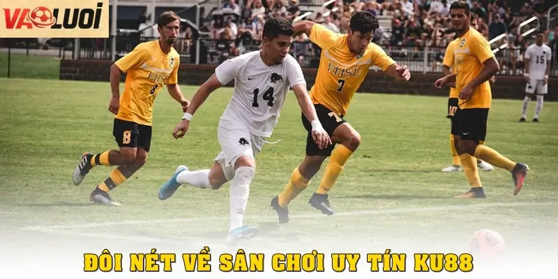 Trải Nghiệm KU88: Thông Tin Rõ Ràng, Kèo Cược Hấp Dẫn Đôi nét về sân chơi cá cược uy tín KU88