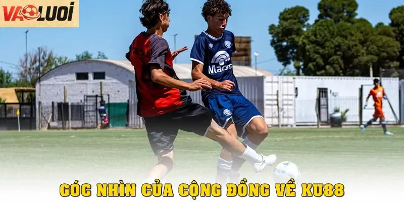 Trải Nghiệm KU88: Thông Tin Rõ Ràng, Kèo Cược Hấp Dẫn Góc nhìn cộng đồng về KU88