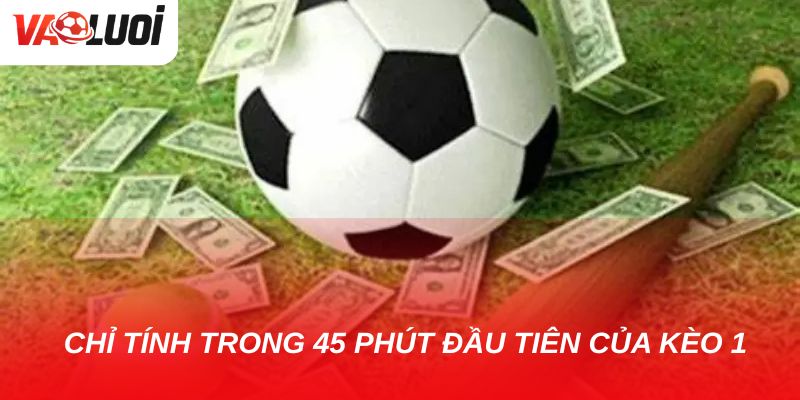 Kèo chấp hiệp 1 chơi có dễ thắng không? Kèo chấp hiệp 1 chỉ tính kết quả trong 45 phút đầu tiên