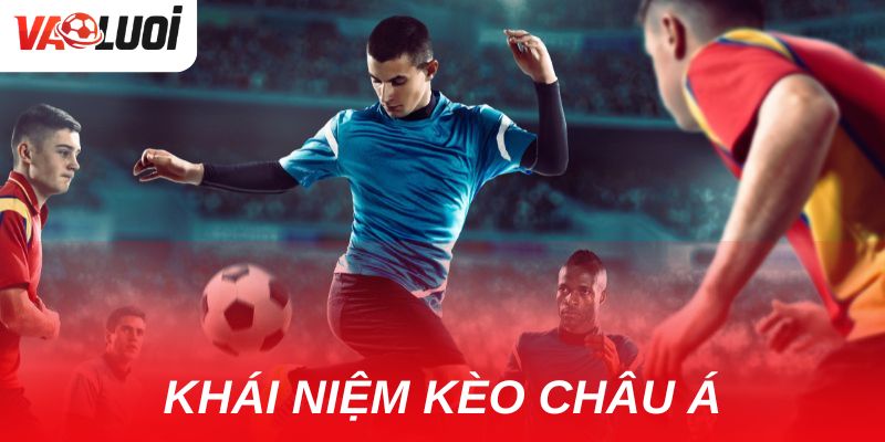 Chi tiết về kèo châu Á ưu nhược điểm và cách chơi thông minh Kèo châu Á là gì mà sao lại được ưa chuộng đến vậy?
