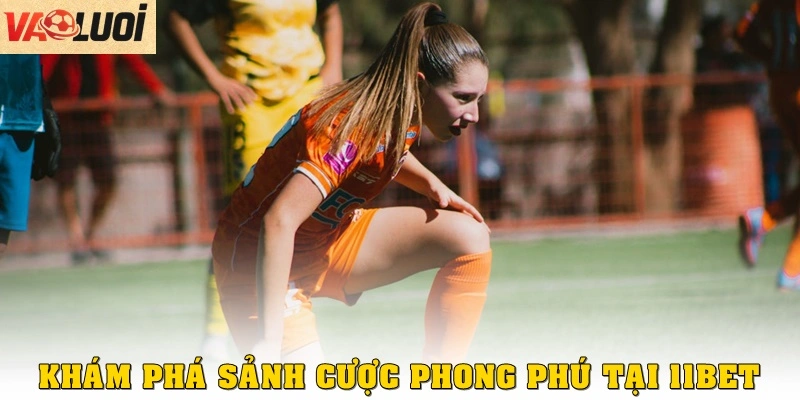 Trải Nghiệm 11BET: Chia Sẻ Cách Cược Bóng Đá Thắng Lớn Khám phá các sảnh cược phong phú tại 11BET