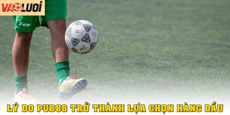 Trải Nghiệm Cá Cược Thể Thao Tại Pub88 Kịch Tính Từng Phút Lý do Pub88 trở thành lựa chọn hàng đầu