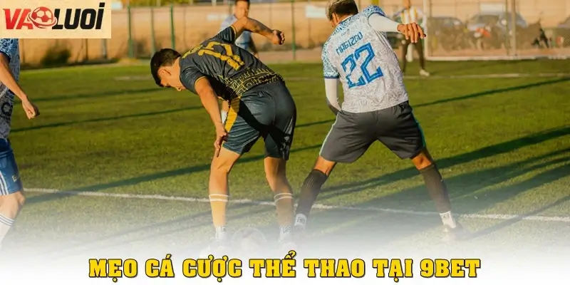 Nhà Cái 9BET: Điểm Đến Cá Cược Thể Thao Đẳng Cấp Quốc Tế Mẹo cá cược thể thao tại 9BET dễ thắng