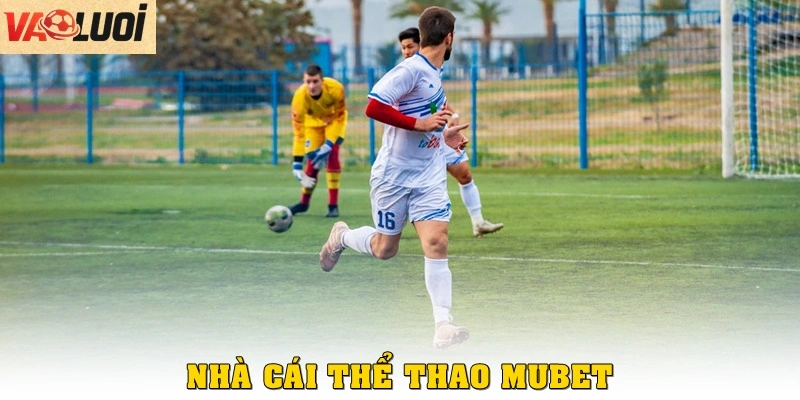 Cùng MUBET Khám Phá Thế Giới Cá Cược Bóng Đá Đẳng Cấp