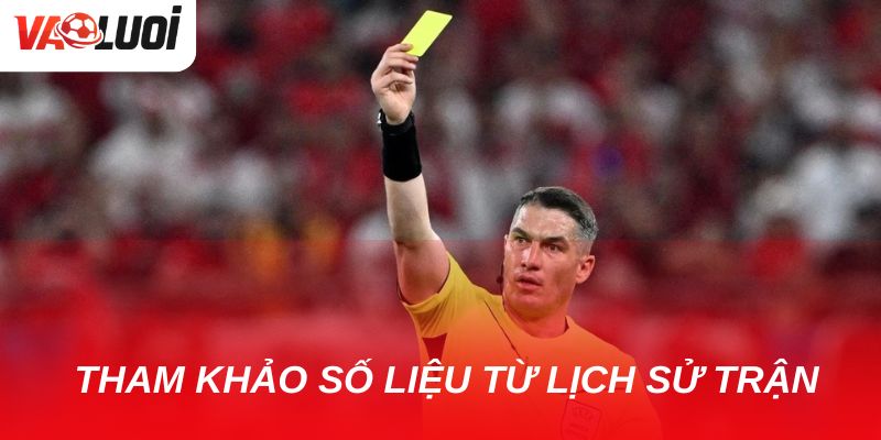 Giải mã kèo thẻ phạt: Từ cơ bản đến nâng cao cho dân cá cược Nên tham khảo số liệu từ các trận đấu trước