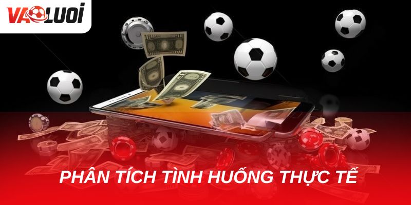 Kèo rung và những sai lầm người chơi thường mắc phải Phân tích tình huống thực tế và giữ cái đầu lạnh quan trọng hơn cả