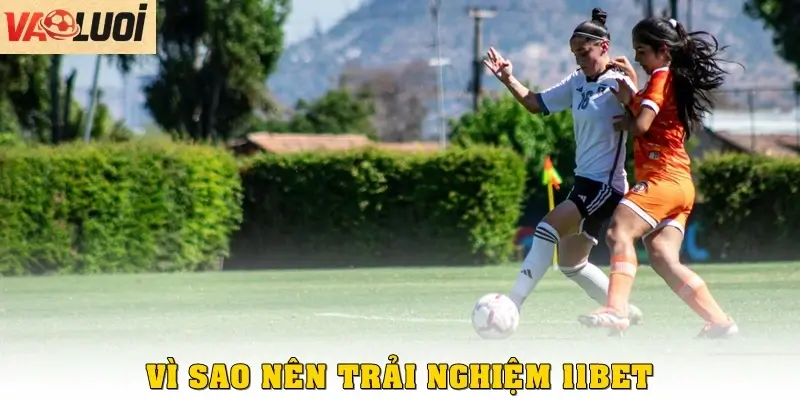 Trải Nghiệm 11BET: Chia Sẻ Cách Cược Bóng Đá Thắng Lớn Vì sao nên trải nghiệm 11BET?