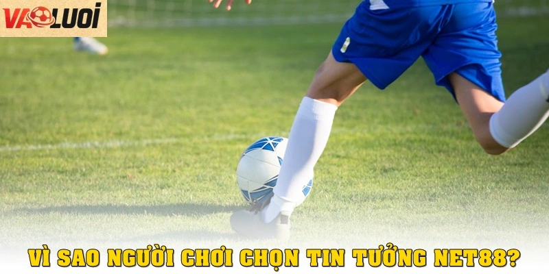 Tìm Hiểu Net88: Đỉnh Cao Cá Cược Bóng Đá Chuyên Nghiệp Vì sao người chơi chọn tin tưởng Net88?