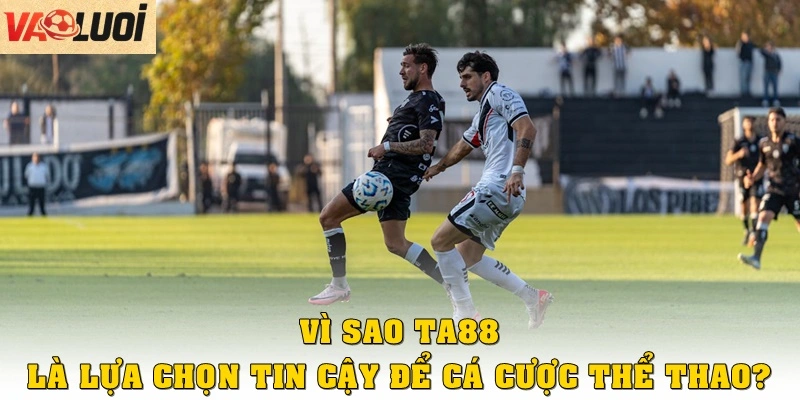 Khám Phá Nhà Cái TA88 Cùng Mẹo Cá Cược Nâng Cao Tỷ Lệ Thắng Vì sao TA88 là lựa chọn đáng tin cậy để cá cược thể thao?